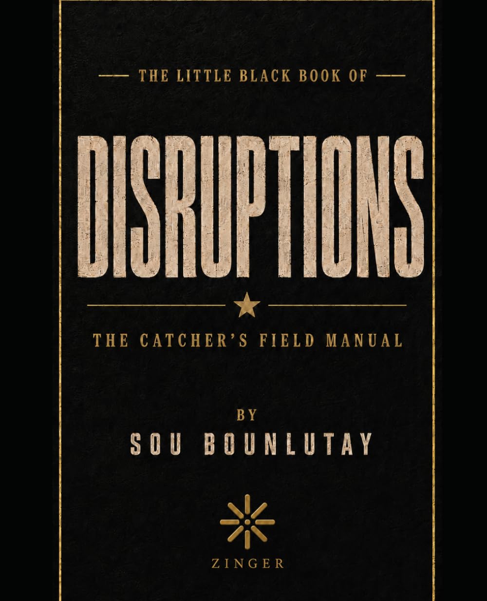 The Little Black Book of Disruptions: The Catcher's Field Manual by Sou Bounlutay.